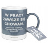 KUBEK W PRACY ZAWSZE SIĘ CHOWAM