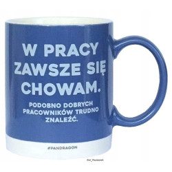 KUBEK W PRACY ZAWSZE SIĘ CHOWAM