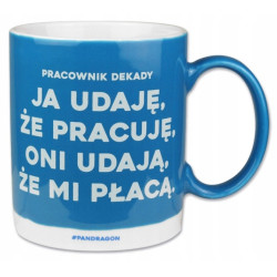 KUBEK PRACOWNIK DEKADY UDAJĘ ŻE PRACUJĘ