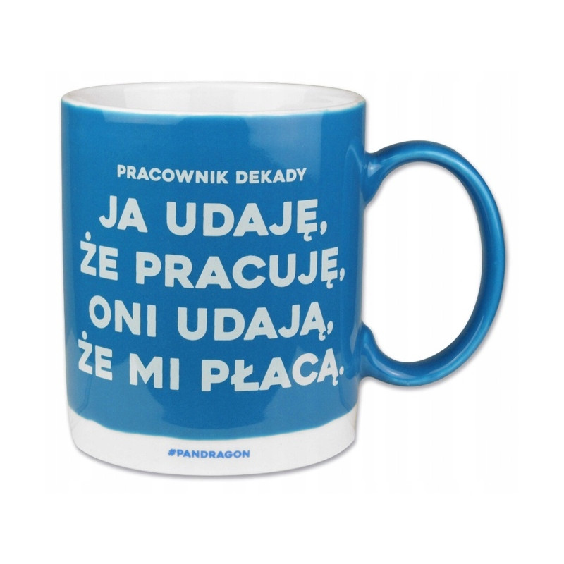 KUBEK PRACOWNIK DEKADY UDAJĘ ŻE PRACUJĘ