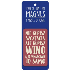 MAGNES NIE KUPISZ WINA ALE KUPISZ WINO A TO WŁAŚCI
