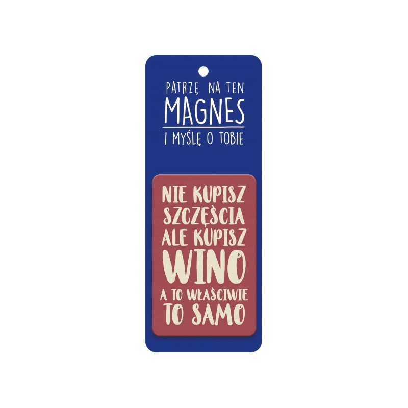 MAGNES NIE KUPISZ WINA ALE KUPISZ WINO A TO WŁAŚCI