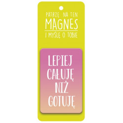 MAGNES LEPIEJ CAŁUJĘ NIŻ GOTUJĘ